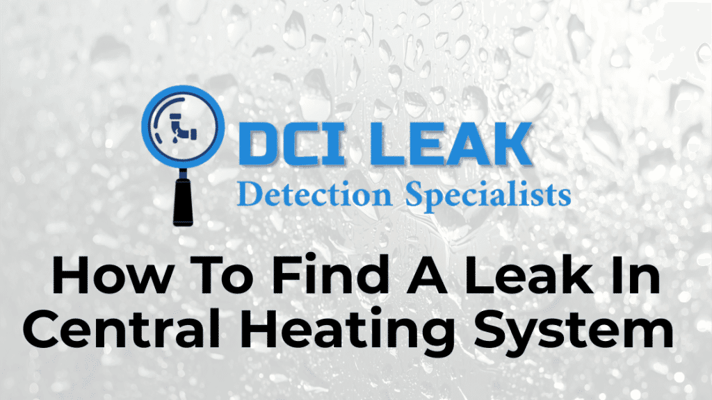 How To Find A Leak In Central Heating System