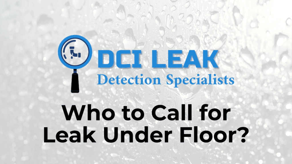 Who to Call for Leak Under Floor?