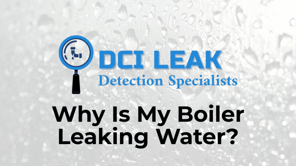 Why Is My Boiler Leaking